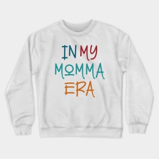 In my Momma Era Crewneck Sweatshirt